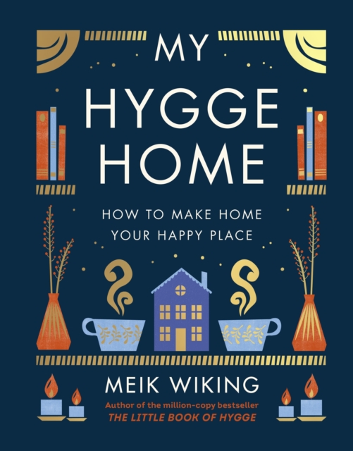 My Hygge Home : How to Make Home Your Happy Place, Hardback Book