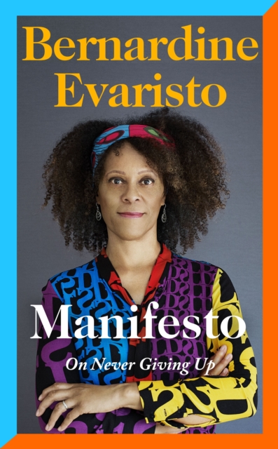 Manifesto : A radically honest and inspirational memoir from the Booker Prize winning author of Girl, Woman, Other, Hardback Book