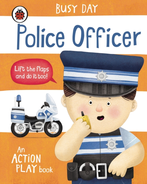 Busy Day: Police Officer : An action play book, Board book Book