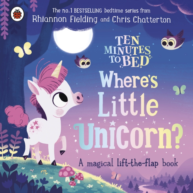 Ten Minutes to Bed: Where's Little Unicorn? : A magical lift-the-flap book, Board book Book