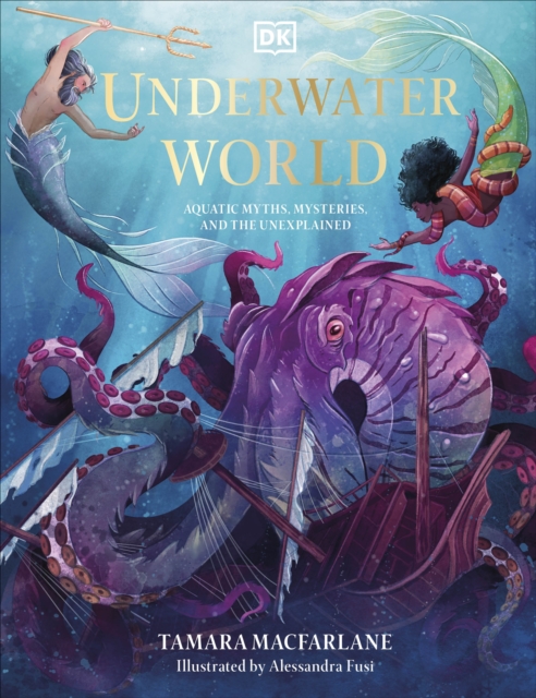 Underwater World : Aquatic Myths, Mysteries and the Unexplained, Hardback Book