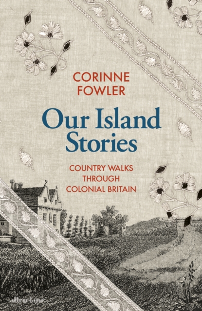 Our Island Stories : Country Walks through Colonial Britain, Hardback Book