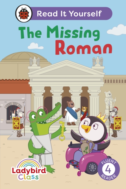 Ladybird Class The Missing Roman: Read It Yourself - Level 4 Fluent Reader, Hardback Book