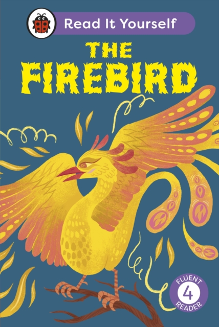 The Firebird: Read It Yourself - Level 4 Fluent Reader, Hardback Book