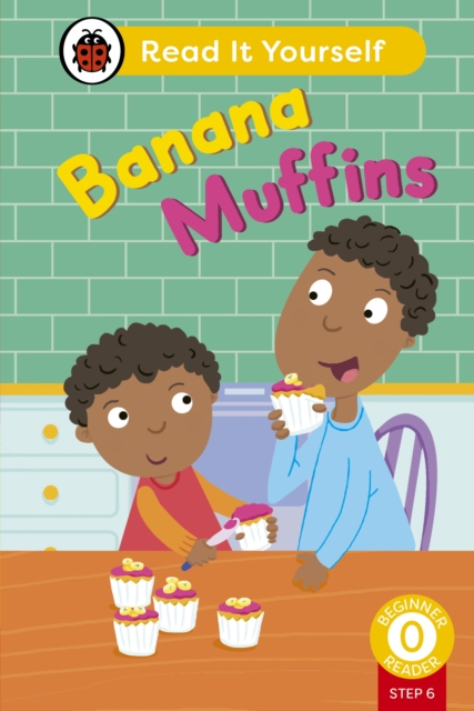 Banana Muffins (Phonics Step 6): Read It Yourself - Level 0 Beginner Reader, Hardback Book