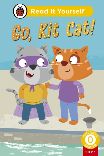 Go, Kit Cat! (Phonics Step 3): Read It Yourself - Level 0 Beginner Reader, EPUB eBook