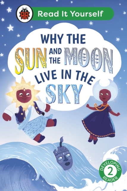 Why the Sun and Moon Live in the Sky: Read It Yourself - Level 2 Developing Reader, EPUB eBook