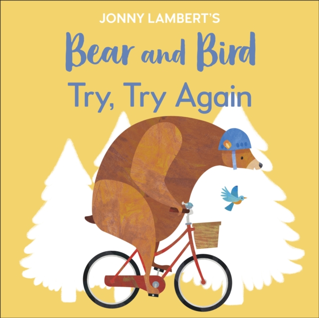 Jonny Lambert’s Bear and Bird: Try, Try Again, Board book Book