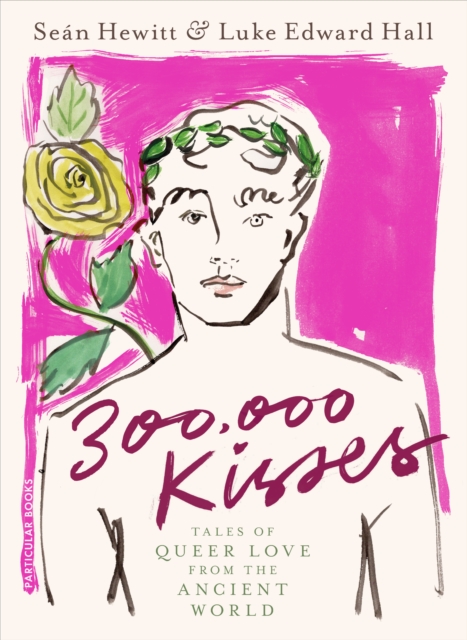300,000 Kisses : Tales of Queer Love from the Ancient World, Hardback Book