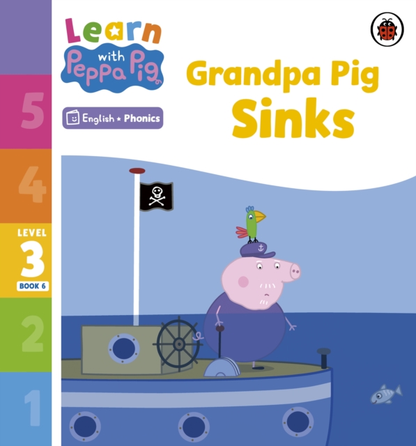 Learn with Peppa Phonics Level 3 Book 6 – Grandpa Pig Sinks (Phonics Reader), Paperback / softback Book