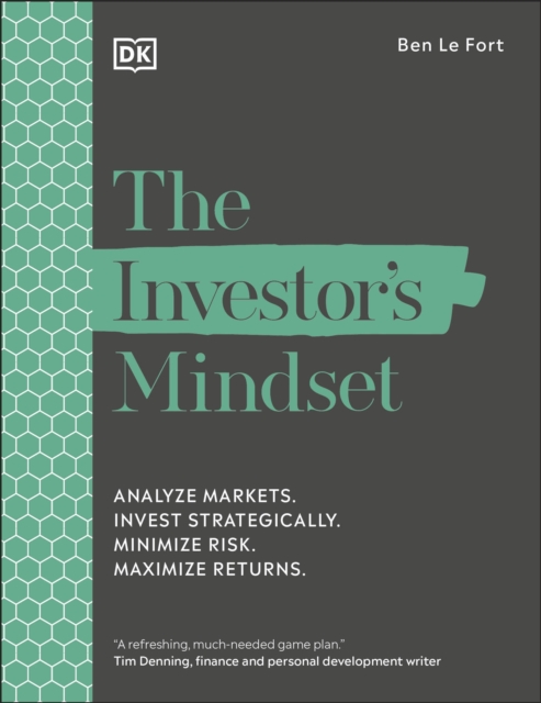 The Investor's Mindset : Analyze Markets. Invest Strategically. Minimize Risk. Maximize Returns., Paperback / softback Book