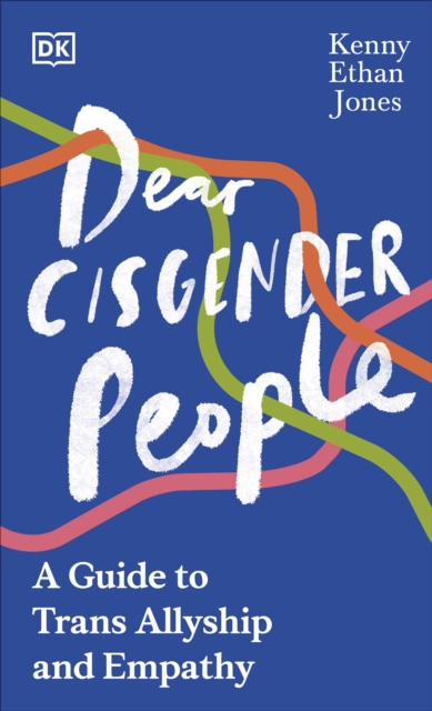 Dear Cisgender People : A Guide to Trans Allyship and Empathy, Hardback Book