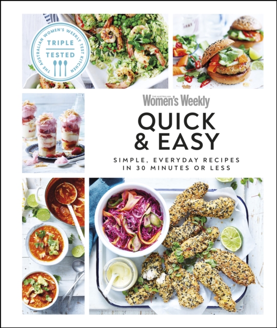 Australian Women's Weekly Quick & Easy : Simple, Everyday Recipes in 30 Minutes or Less, EPUB eBook