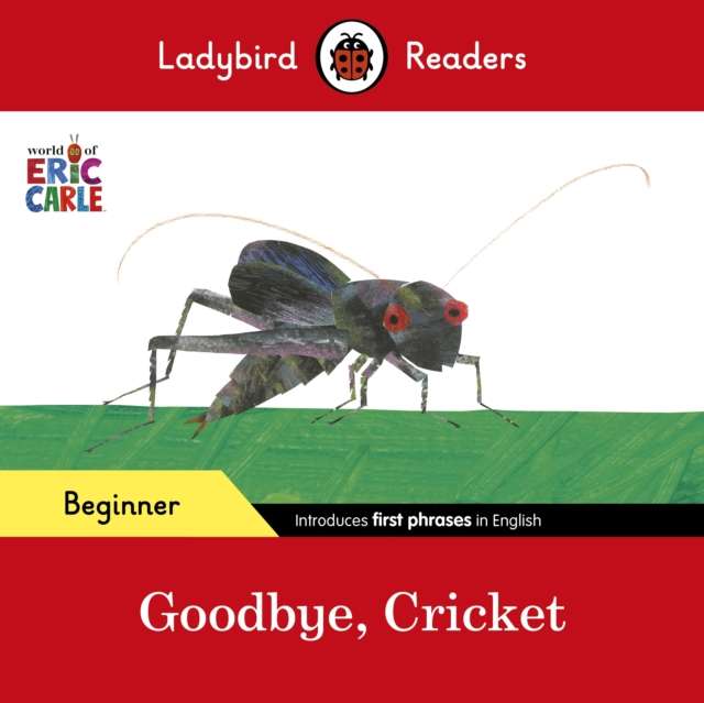 Ladybird Readers Beginner Level - Eric Carle - Goodbye, Cricket (ELT Graded Reader), EPUB eBook