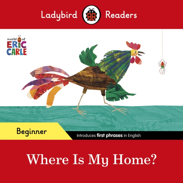 Ladybird Readers Beginner Level - Eric Carle - Where Is My Home? (ELT Graded Reader), EPUB eBook