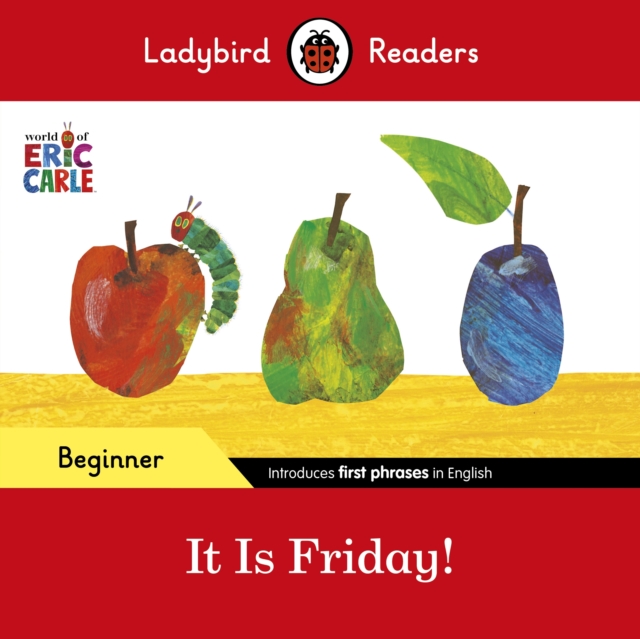 Ladybird Readers Beginner Level - Eric Carle - It is Friday! (ELT Graded Reader), EPUB eBook