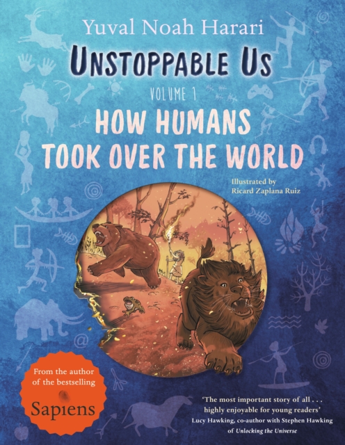 Unstoppable Us, Volume 1 : How Humans Took Over the World, from the author of the multi-million bestselling Sapiens, EPUB eBook