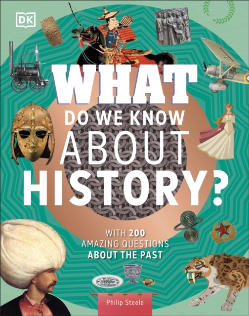 What Do We Know About History? : With 200 Amazing Questions About the Past, Hardback Book