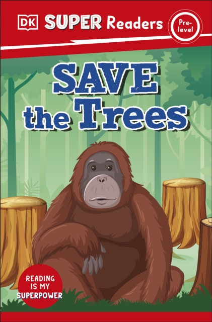 DK Super Readers Pre-Level Save the Trees, Paperback / softback Book