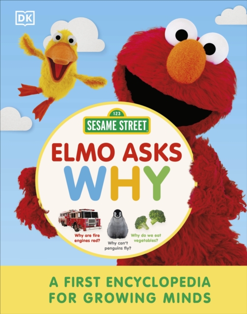 Sesame Street Elmo Asks Why? : A First Encyclopedia for Growing Minds, Hardback Book