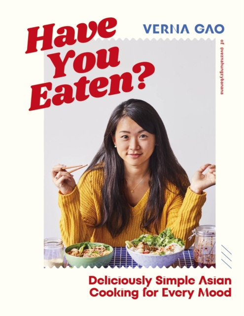 Have You Eaten? : Deliciously Simple Asian Cooking for Every Mood, Hardback Book
