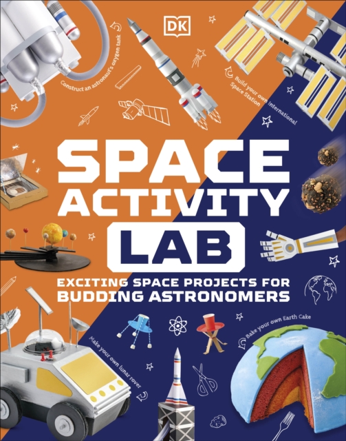 Space Activity Lab : Exciting Space Projects for Budding Astronomers, Hardback Book