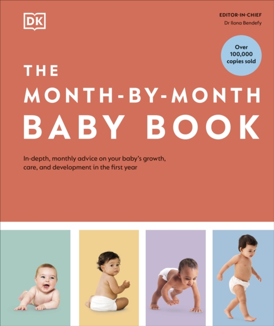 The Month-by-Month Baby Book : In-depth, Monthly Advice on Your Baby’s Growth, Care, and Development in the First Year, Hardback Book