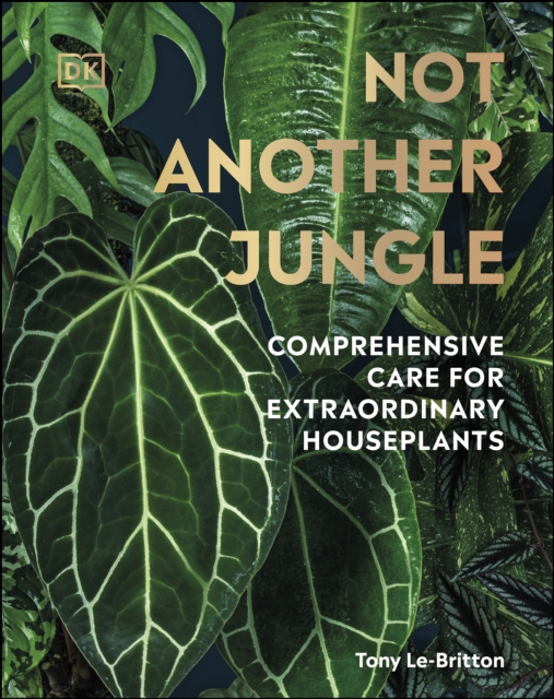 Not Another Jungle : Comprehensive Care for Extraordinary Houseplants, EPUB eBook