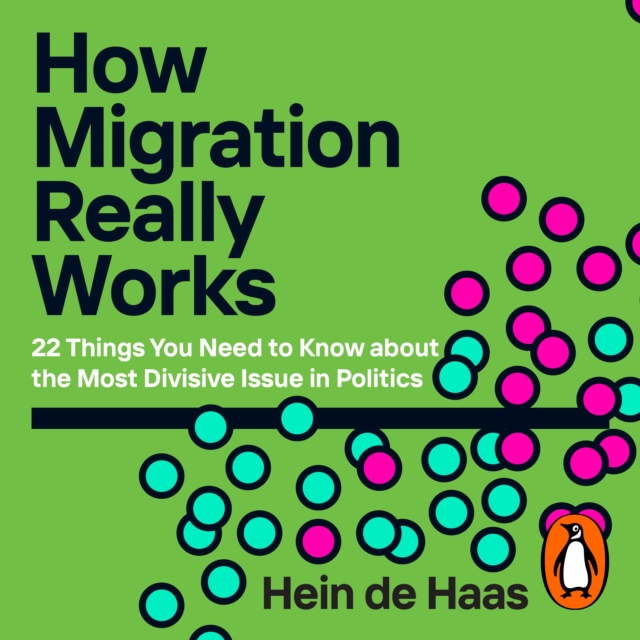 How Migration Really Works : A Factful Guide to the Most Divisive Issue in Politics, eAudiobook MP3 eaudioBook