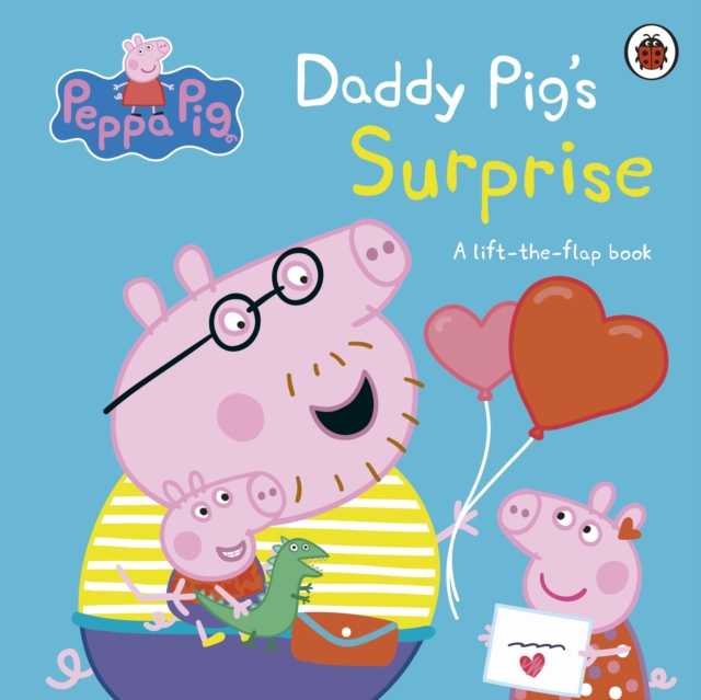 Peppa Pig: Daddy Pig's Surprise: A Lift-the-Flap Book, Board book Book