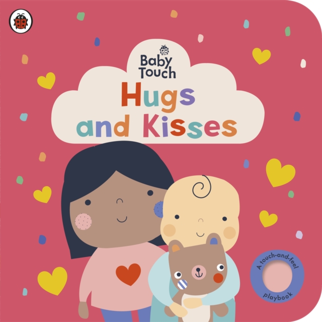 Baby Touch: Hugs and Kisses : A touch-and-feel playbook, Board book Book