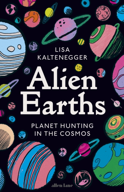 Alien Earths : Planet Hunting in the Cosmos, Hardback Book