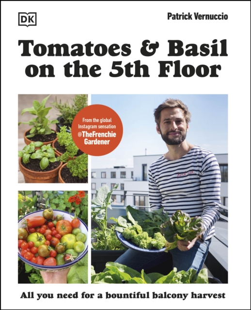 Tomatoes and Basil on the 5th Floor (The Frenchie Gardener) : All You Need for a Bountiful Balcony Harvest, EPUB eBook