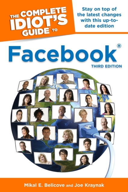 The Complete Idiot's Guide to Facebook, 3rd Edition : Stay on Top of the Latest Changes with This Up-to-Date Edition, EPUB eBook