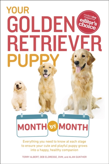 Your Golden Retriever Puppy Month by Month : Everything You Need to Know at Each Stage to Ensure Your Cute and Playful Puppy Grows into a Happy, Healthy Companion, EPUB eBook