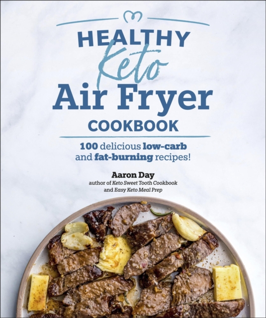 Healthy Keto Air Fryer Cookbook : 100 Delicious Low-Carb and Fat-Burning Recipes, EPUB eBook