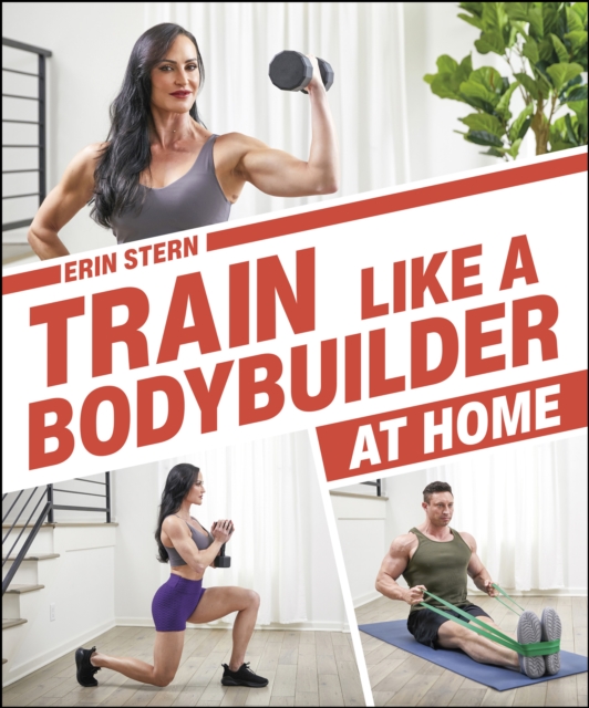 Train Like a Bodybuilder at Home : Get Lean and Strong Without Going to the Gym, EPUB eBook