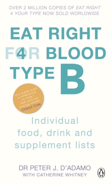 Eat Right For Blood Type B : Maximise your health with individual food, drink and supplement lists for your blood type, Paperback / softback Book