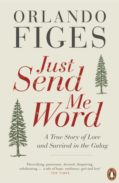 Just Send Me Word : A True Story of Love and Survival in the Gulag, Paperback / softback Book