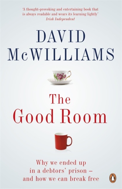 The Good Room : Why we ended up in a debtors' prison - and how we can break free, Paperback / softback Book