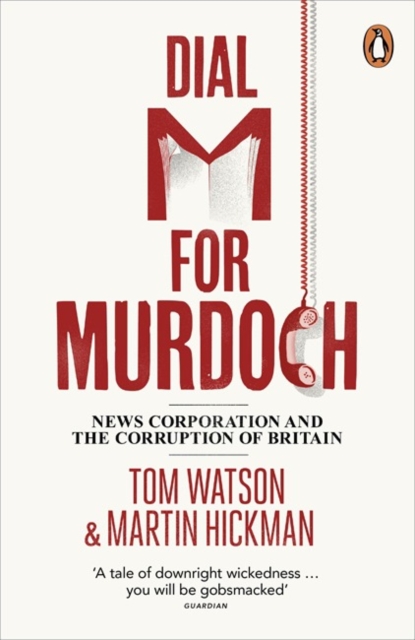 Dial M for Murdoch : News Corporation and the Corruption of Britain, Paperback / softback Book