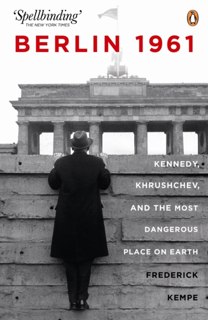 Berlin 1961: Kennedy, Khruschev, and the Most Dangerous Place on Earth, Paperback / softback Book