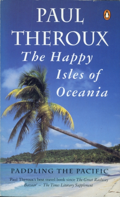 The Happy Isles of Oceania : Paddling the Pacific, EPUB eBook