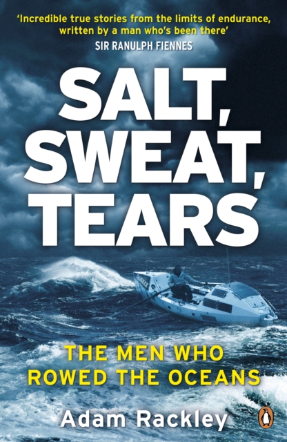Salt, Sweat, Tears : The Men Who Rowed the Oceans, EPUB eBook