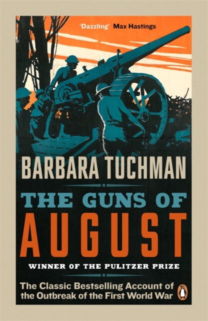 The Guns of August : The Classic Bestselling Account of the Outbreak of the First World War, Paperback / softback Book