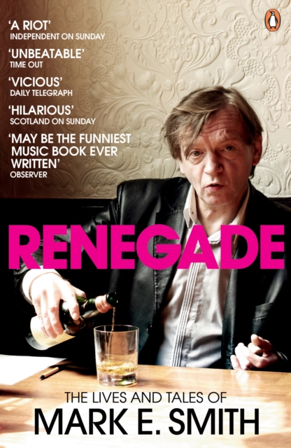 Renegade : The Lives and Tales of Mark E. Smith, EPUB eBook
