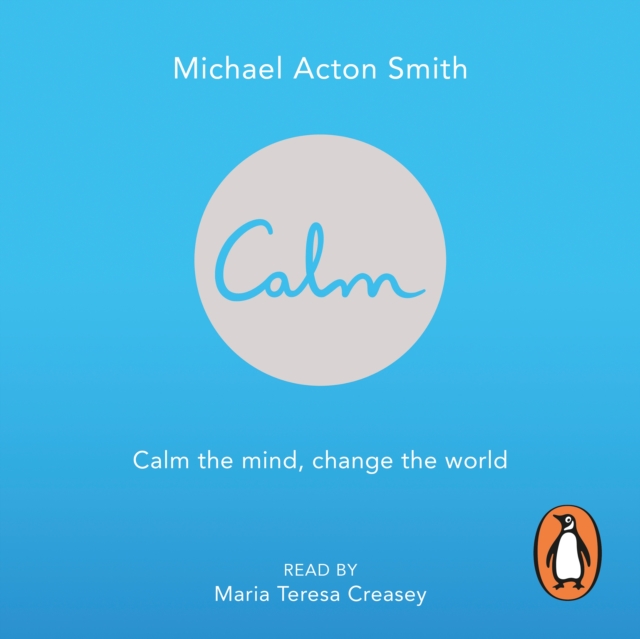 Calm : Calm the Mind. Change the World, eAudiobook MP3 eaudioBook