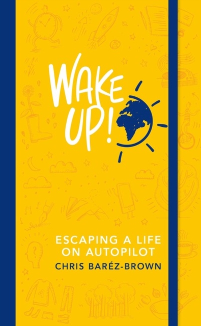 Wake Up! : Escaping a Life on Autopilot, Paperback / softback Book