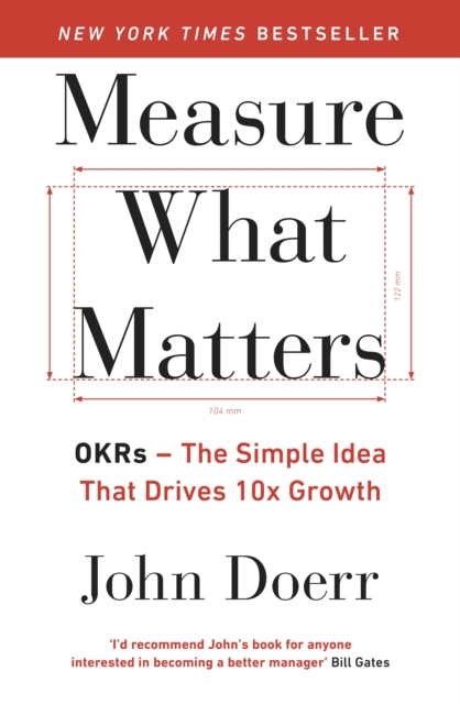 Measure What Matters : The Simple Idea that Drives 10x Growth, EPUB eBook