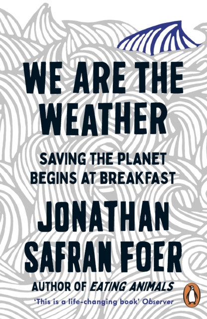 We are the Weather : Saving the Planet Begins at Breakfast, EPUB eBook